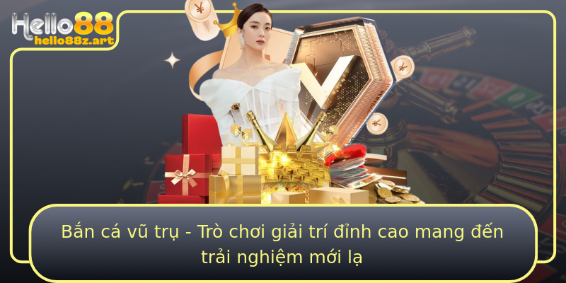 Bắn cá vũ trụ - Trò chơi giải trí đỉnh cao mang đến trải nghiệm mới lạ