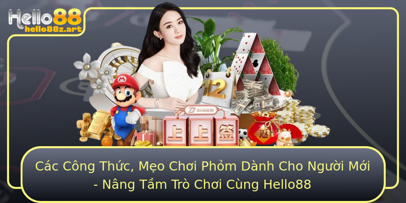 Các Công Thức, Mẹo Chơi Phỏm Dành Cho Người Mới - Nâng Tầm Trò Chơi Cùng Hello88