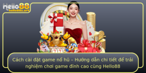 Cach Cai At Game No Hu Huong Dan Chi Tiet E Trai Nghiem Choi Game Inh Cao Cung Hello88