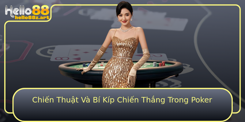 Chiến Thuật Và Bí Kíp Chiến Thắng Trong Poker