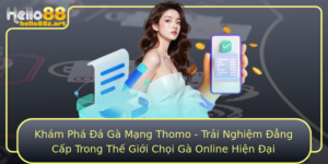 Kham Pha A Ga Mang Thomo Trai Nghiem Ang Cap Trong The Gioi Choi Ga Online Hien Ai