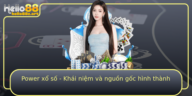 Power xổ số - Khái niệm và nguồn gốc hình thành