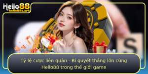 Ty Le Cuoc Lien Quan Bi Quyet Thang Lon Cung Hello88 Trong The Gioi Game